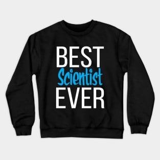 Best Scientist Ever Crewneck Sweatshirt